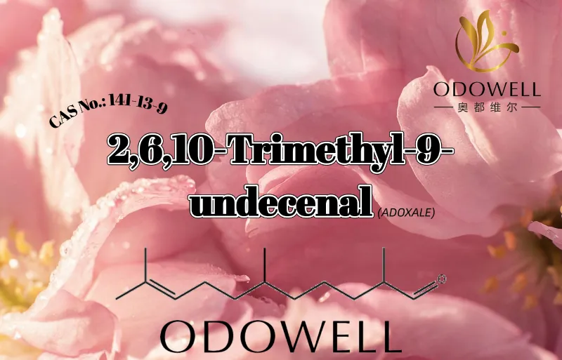 ODOWELL recomandă 2,6,10-trimetil-9-undecenal pentru aplicații proaspete aldehidice cu parfum floral și apos